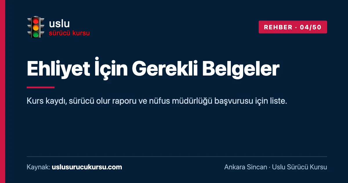 Ehliyet İçin Gerekli Belgeler: Ankara Sincan Uslu Sürücü Kursu ehliyet rehberi görseli