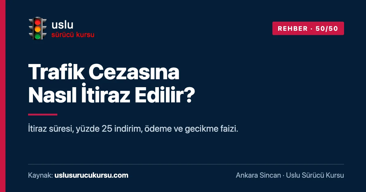 Trafik Cezasına Nasıl İtiraz Edilir?: Ankara Sincan Uslu Sürücü Kursu ehliyet rehberi görseli